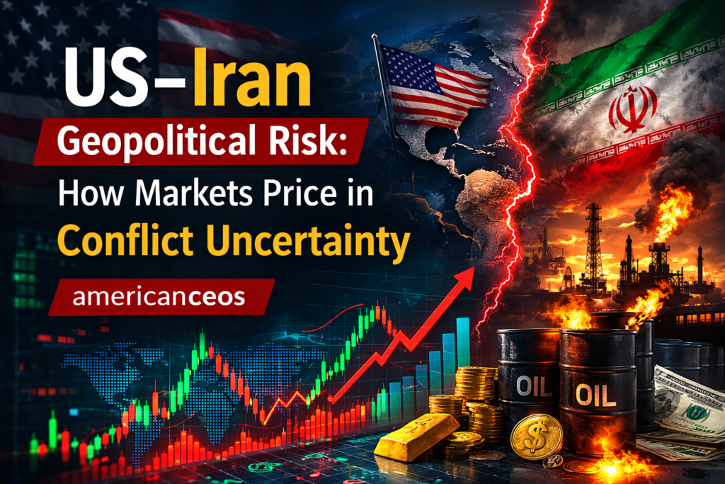 US–Iran Geopolitical Risk: How Markets Price in Conflict Uncertainty US–Iran Geopolitical Risk: How Markets Price Conflict Uncertainty | americanceos